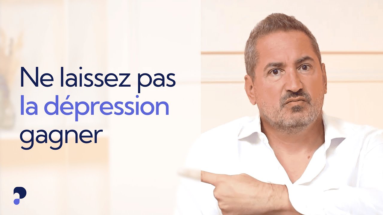 NE LAISSEZ PAS LA DÉPRESSION GAGNER : LA COMPRENDRE POUR LA VAINCRE
