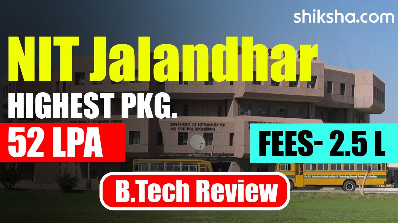 NIT Jalandhar BTech Review  | Fees, Admission, Placements, Cutoff