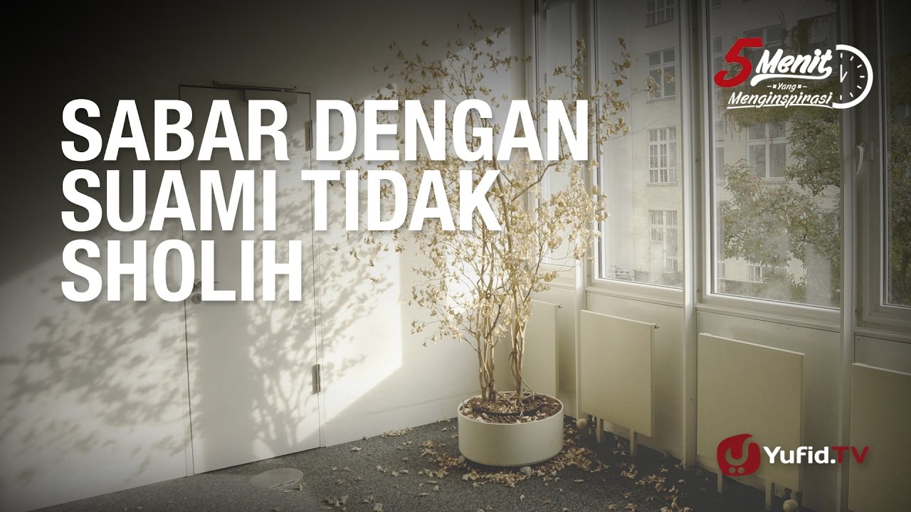 5 Menit yang Menginspirasi: Sabar dengan Suami tidak Shaleh