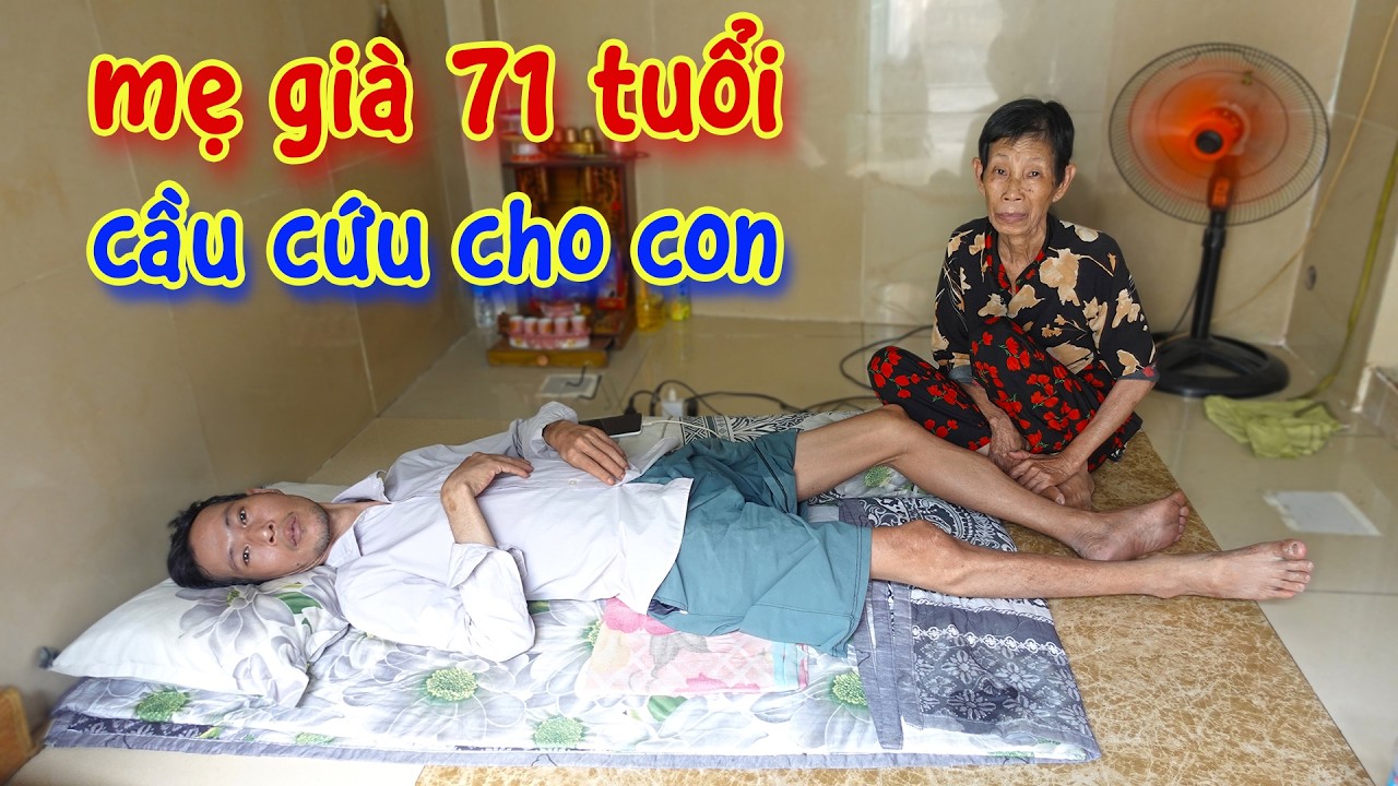 Người Mẹ Nghèo 71 Tuổi Cầu Cứu Cho Con Trai Mang Trong Người 5 Căn Bệnh Nguy Hiểm