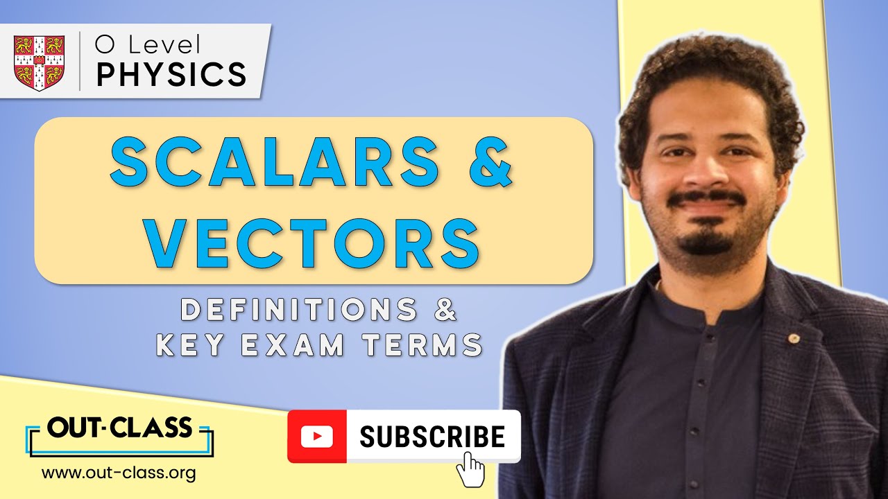 OUT-CLASS | O Level Physics | What are Scalars and Vectors?