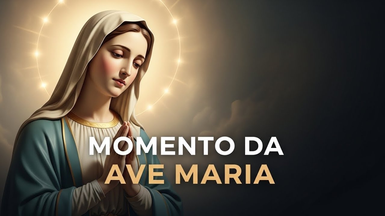 MOMENTO DA AVE MARIA - Oração de 19 de Dezembro