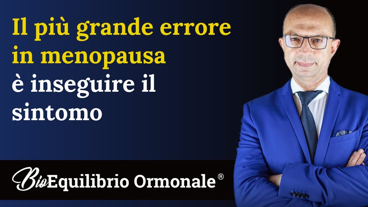 Il più grande errore in menopausa è inseguire il sintomo