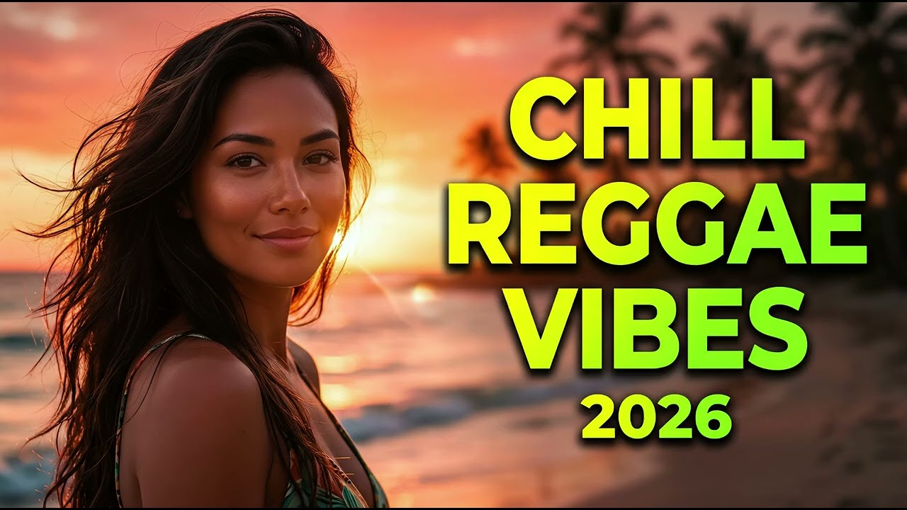 Chill Reggae Vibes 2026 🌴 Island Love Songs & Relaxing Reggae Mix