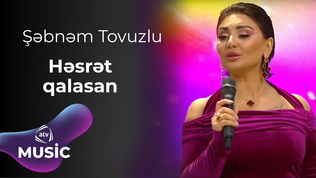 Şəbnəm Tovuzlu - Həsrət qalasan