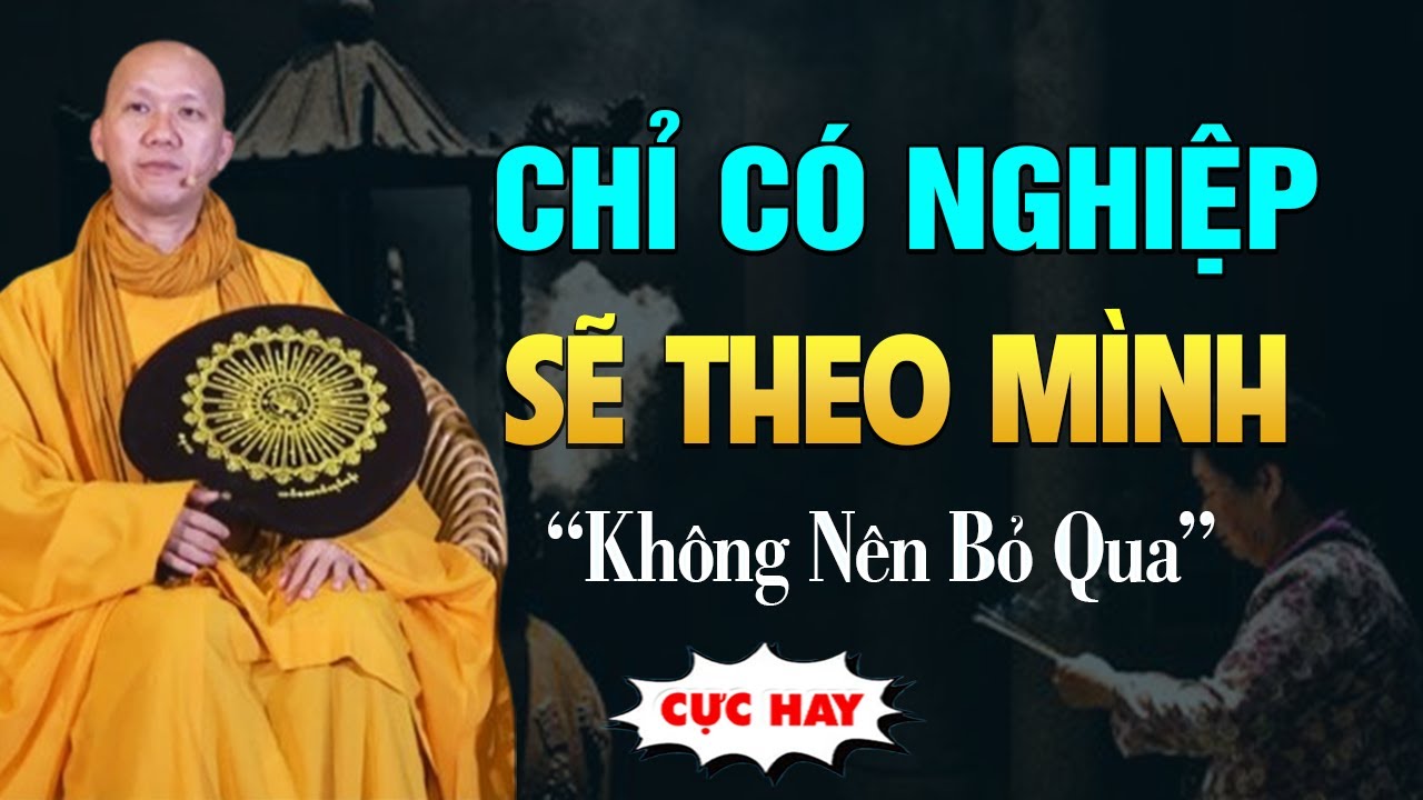 Mọi thứ sẽ qua đi chỉ có Phước Nghiệp sẽ theo mình - Thầy Thích Minh Thành