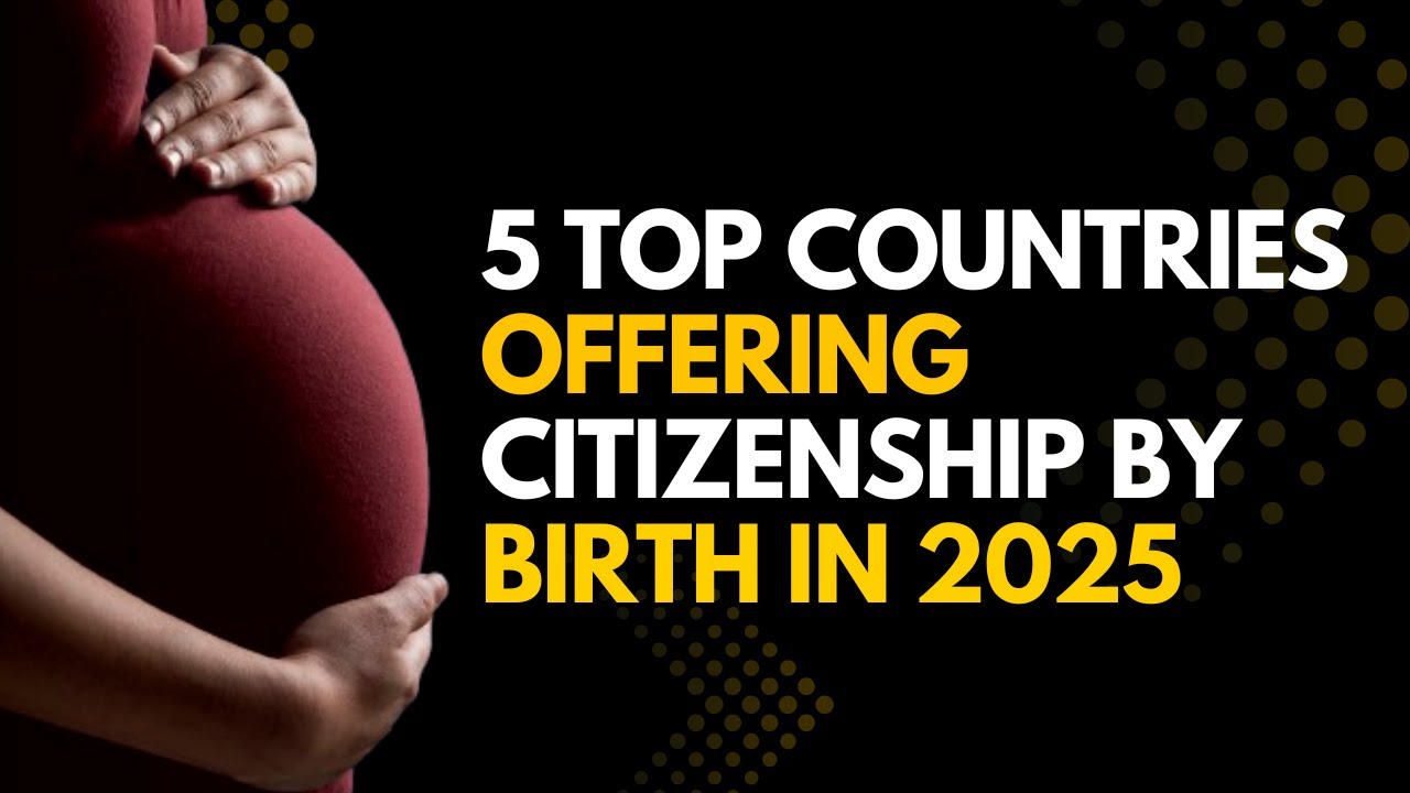 5 countries that still offer birthright citizenship in 2025