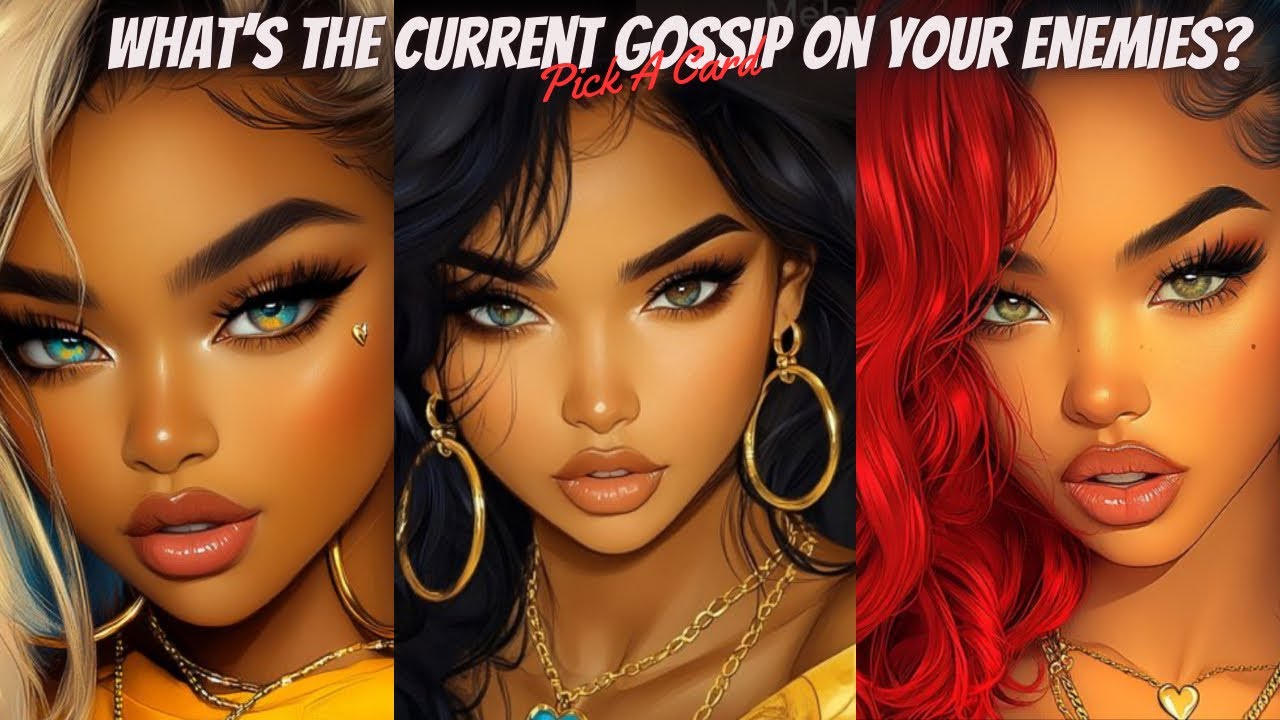 What’s The Current Gossip On Your Enemies? 🥴 PICK A CARD