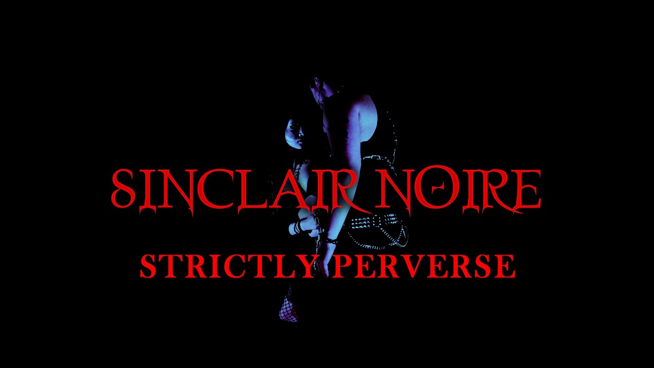 SINCLAIR NOIRE - STRICTLY PERVERSE (OFFICIAL MUSIC VIDEO)