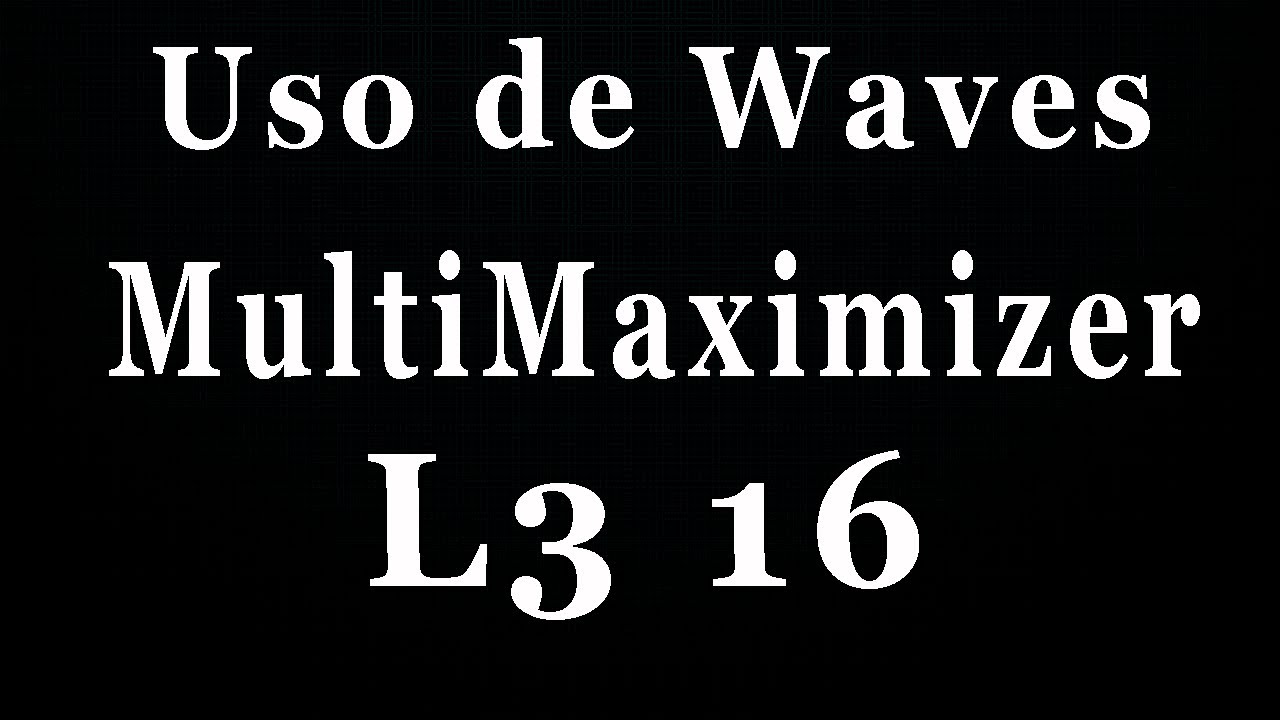 Tutorial Waves L3 16 MultiMaximizer -  Uso y opciones disponibles