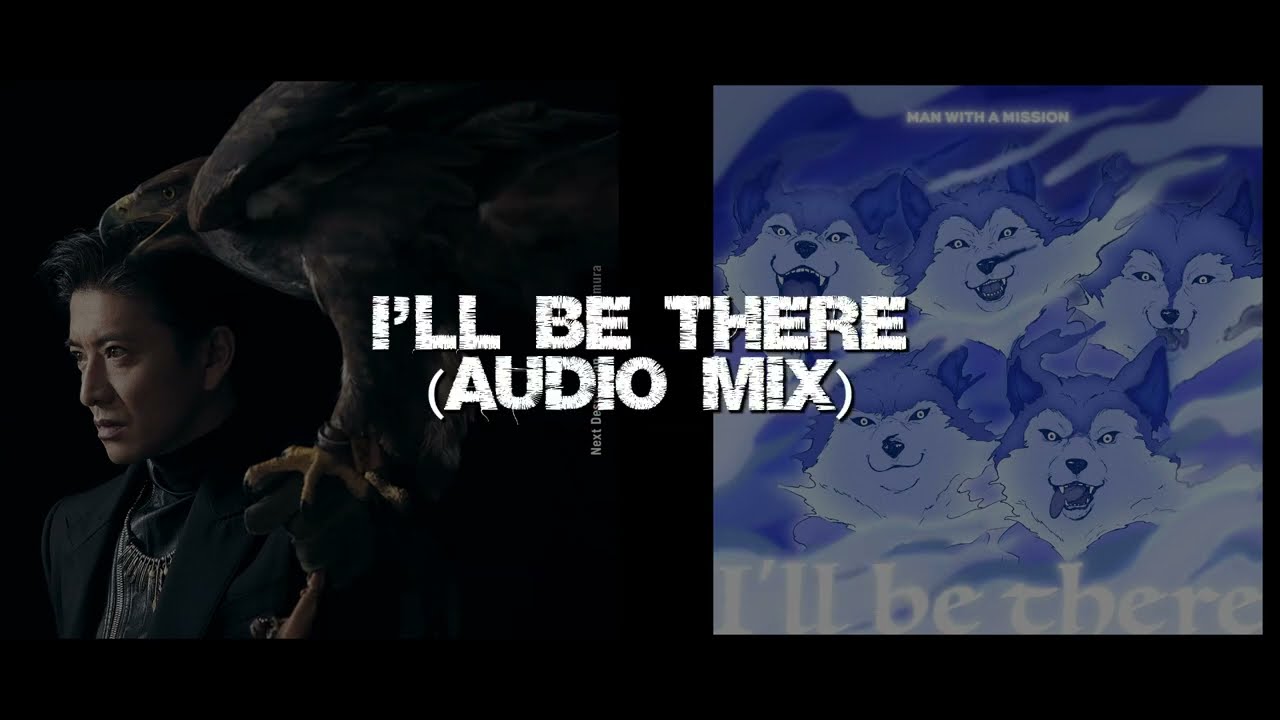 I'll be There - MAN WITH A MISSION x Kimura Takuya(Audio Mix)