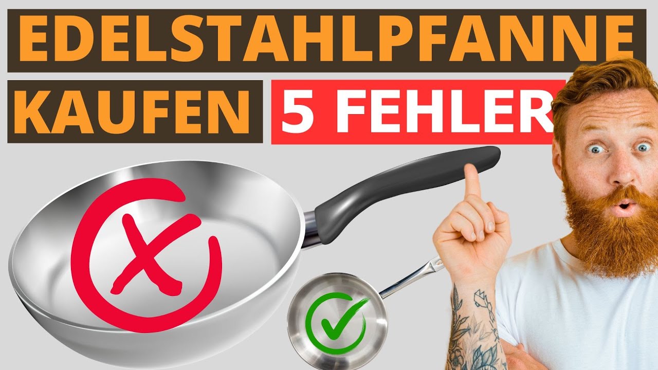 Edelstahlpfanne kaufen: 5 schlimme Fehler