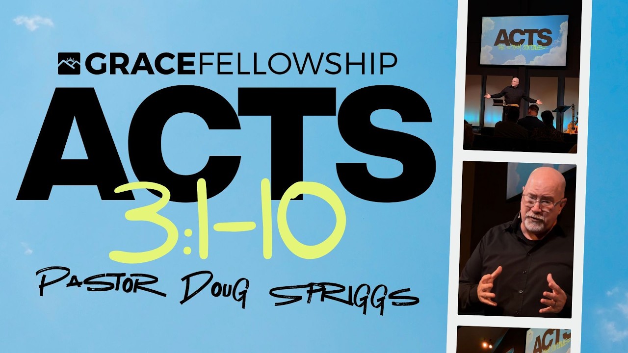 Acts 3:1-10 | Pastor Doug Spriggs | Grace Fellowship