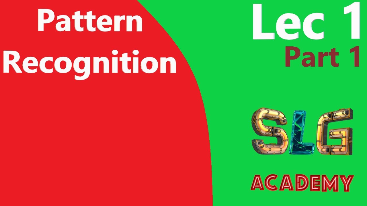 Pattern Recognition | Lec 1 | Part 1