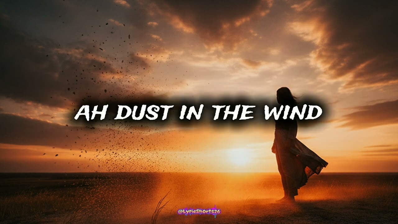 Dust In The Wind - Kansas (Lyrics) 