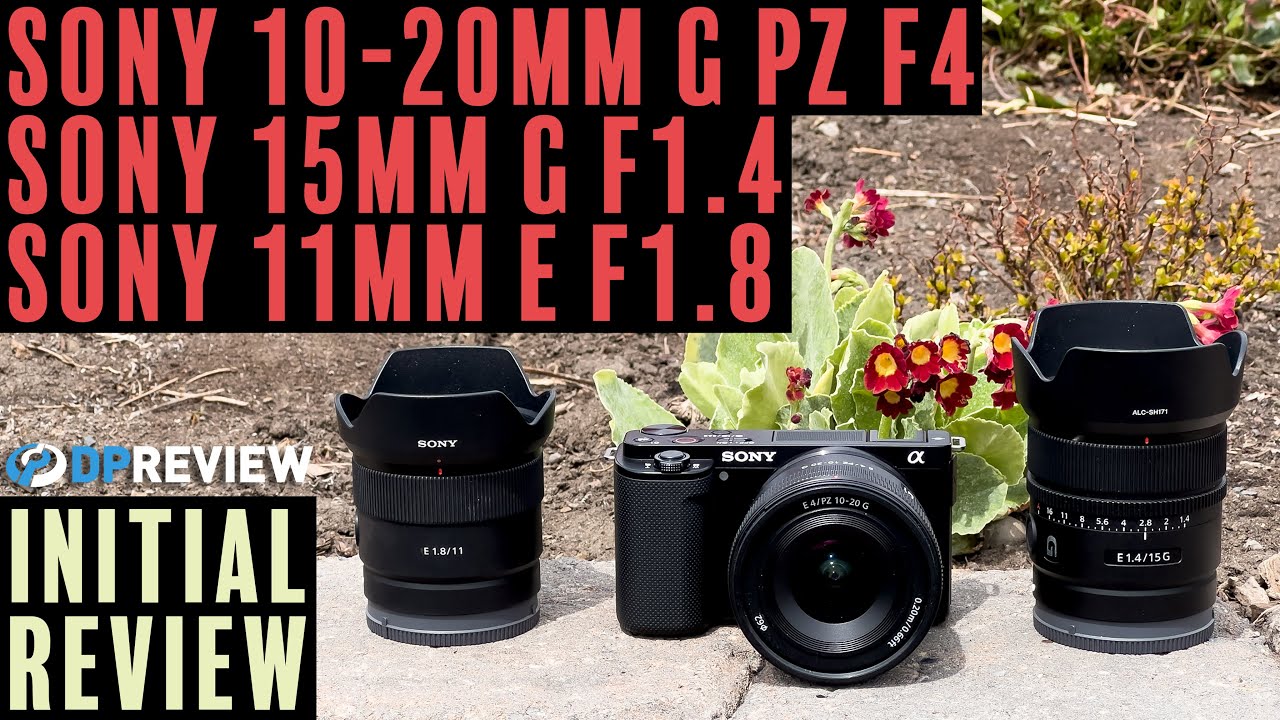 Sony APS-C wide angle lenses for vloggers: 10-20mm F4 PZ, 15mm F1.4, and 11mm F1.8 Review