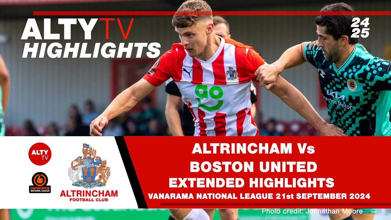 ALTRINCHAM Vs BOSTON UNITED | Exclusive Alty TV  Extended Match Highlights | 21/09/2024