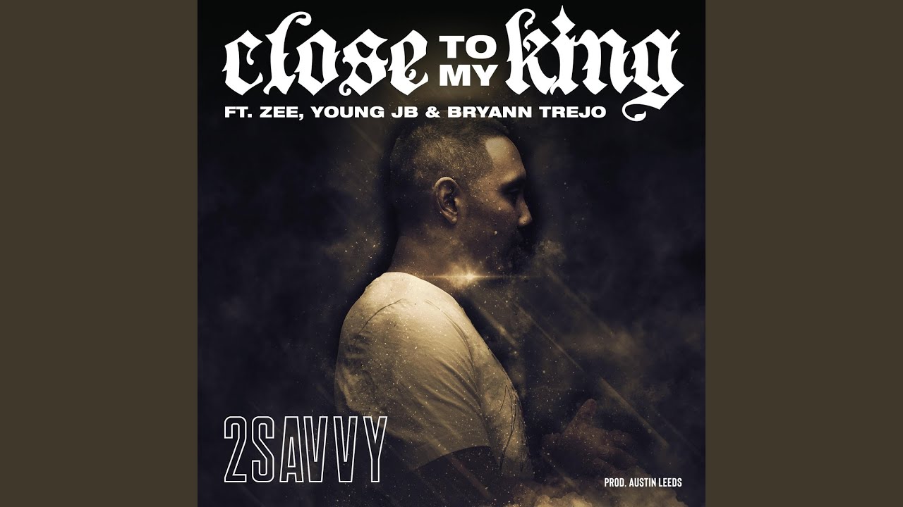 Close to My King (feat. Bryann Trejo, Zee, Young Jb & Austin Leeds)