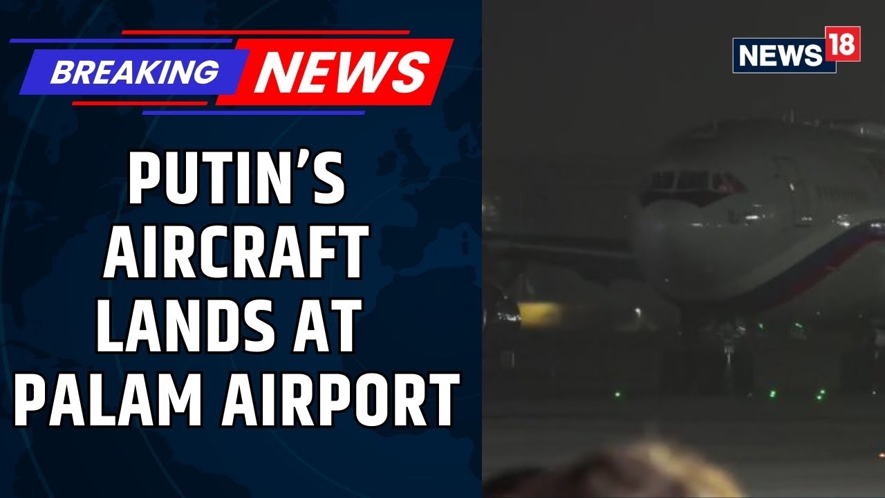 Russian President Putin's Aircraft Lands In India | PM Modi Set To Receive His Friend | News18