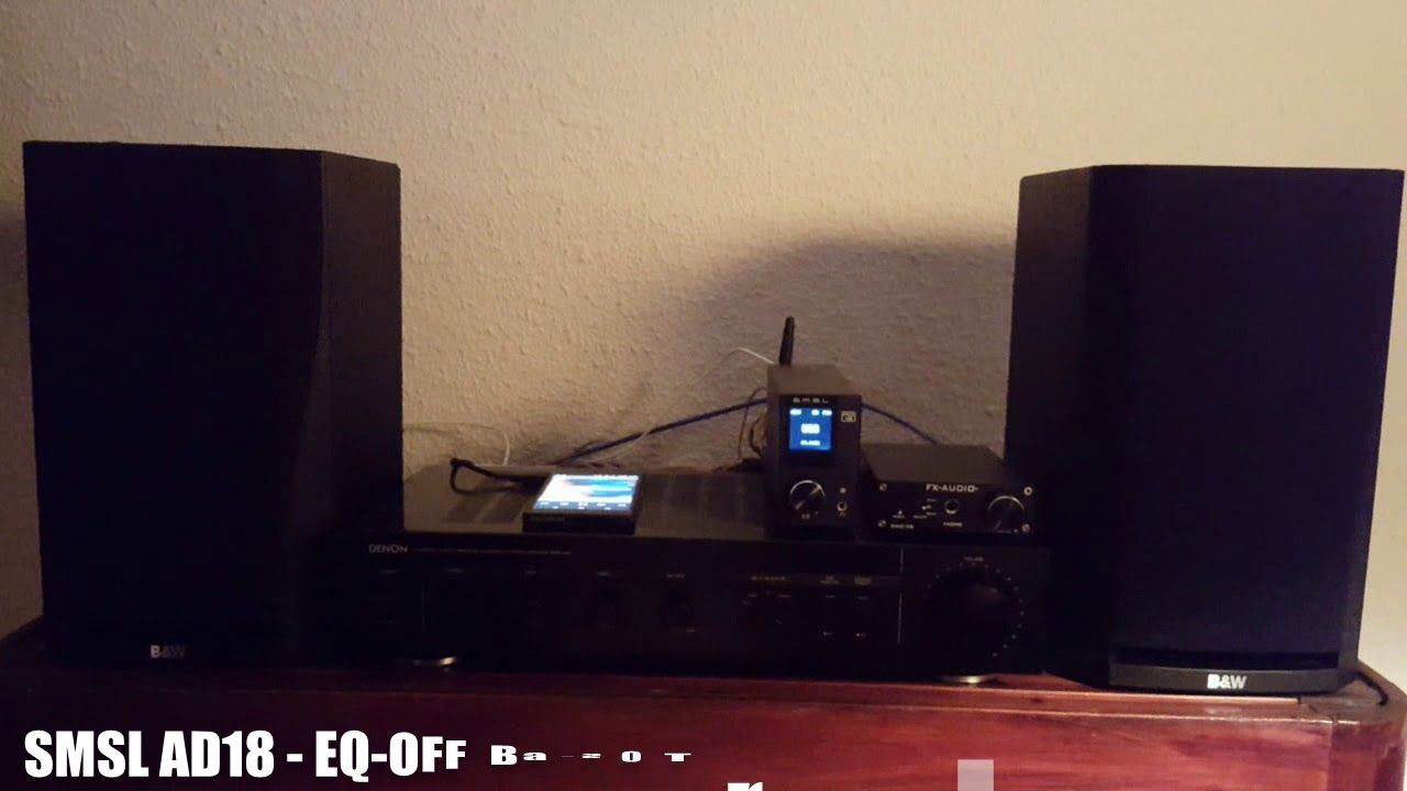 Denon PMA-260 + FX Audio DAC X6 vs SMSL AD18. Bowers & Wilkins DM 302