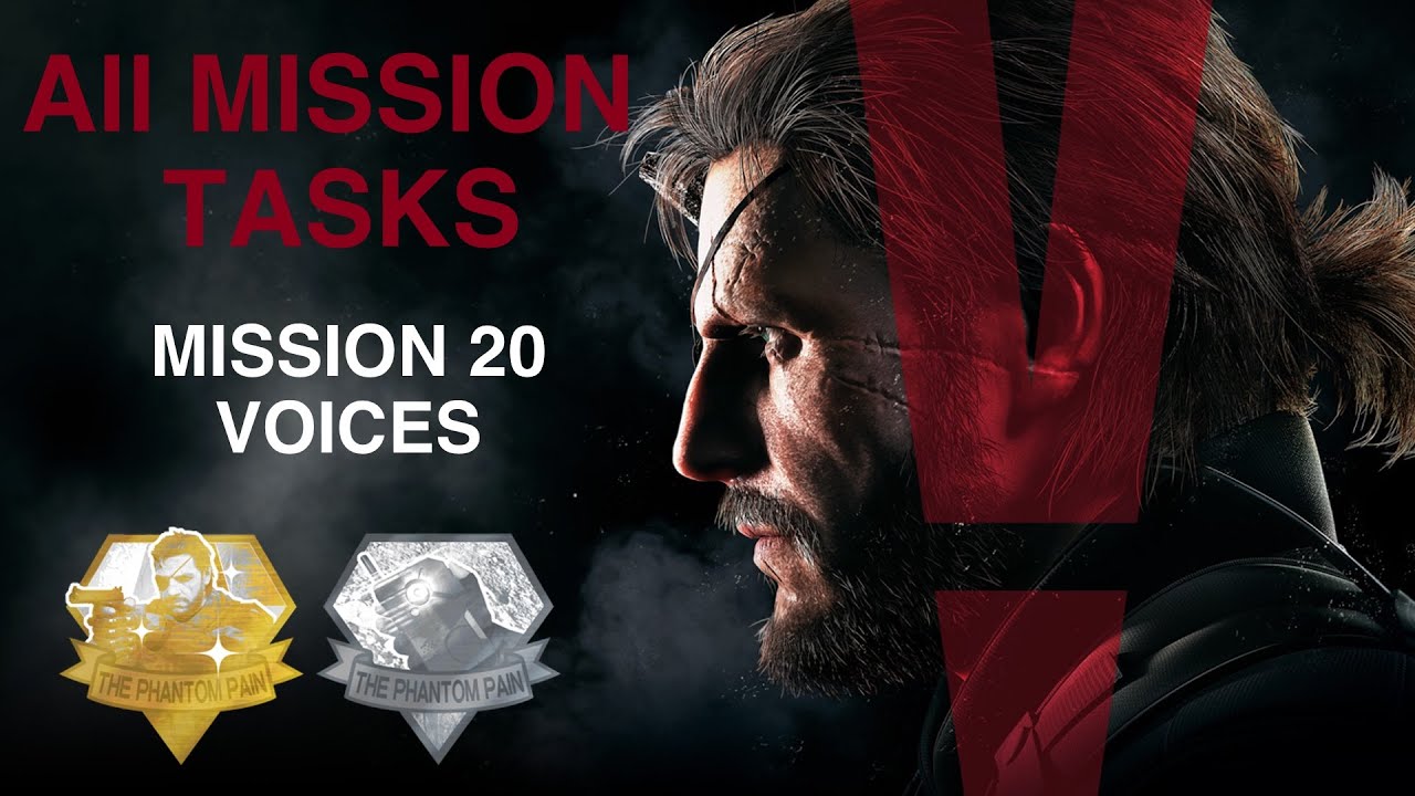 Metal Gear Solid V: The Phantom Pain &mdash; все задания миссии (миссия 20 &mdash; голоса)