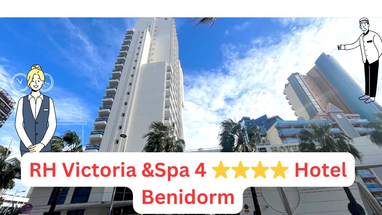 RH Victoria Hotel & Spa Benidorm Review 4 ⭐️⭐️⭐️⭐️ Hotel 🌞
