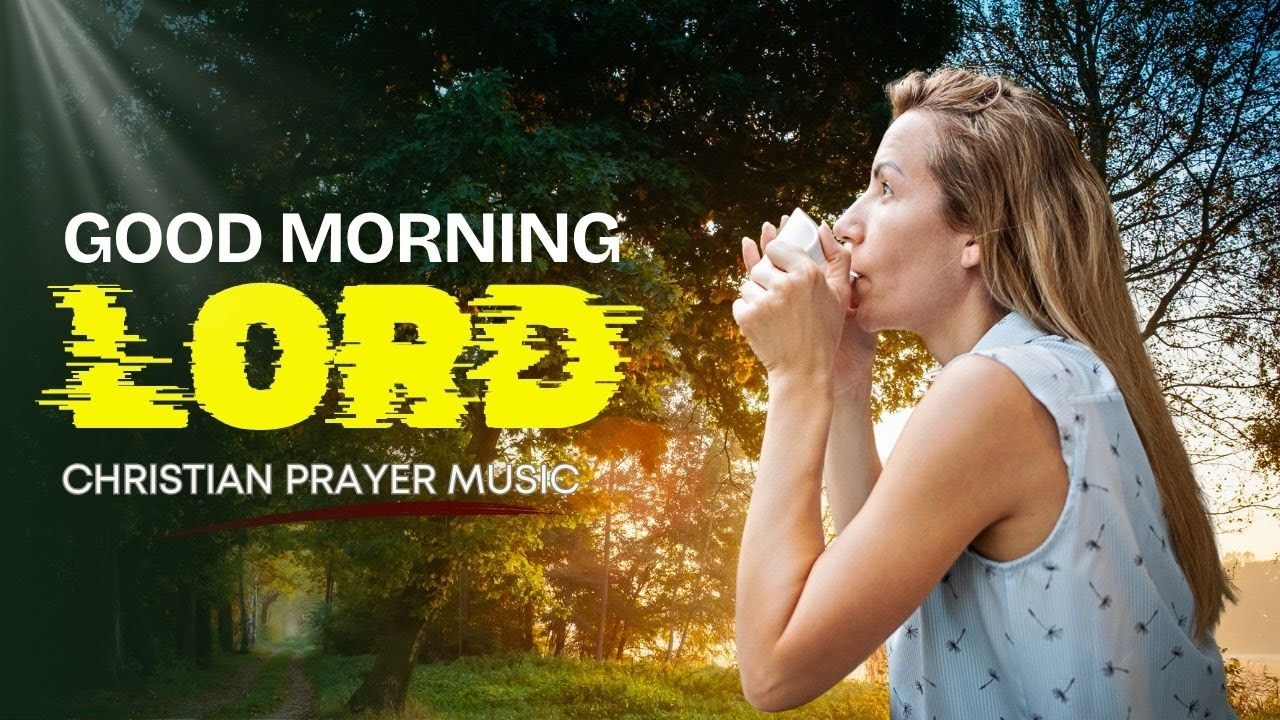 Good Morning, Lord – Uplifting Morning Worship & Prayer Song of Praise | Psalm 118
