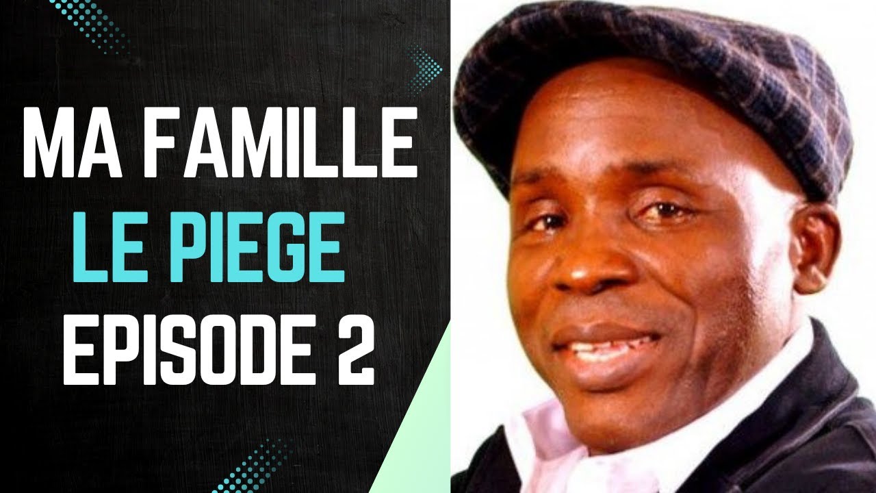 MA FAMILLE – LE PIÈGE V2 (ÉPISODE 2 COMPLET)