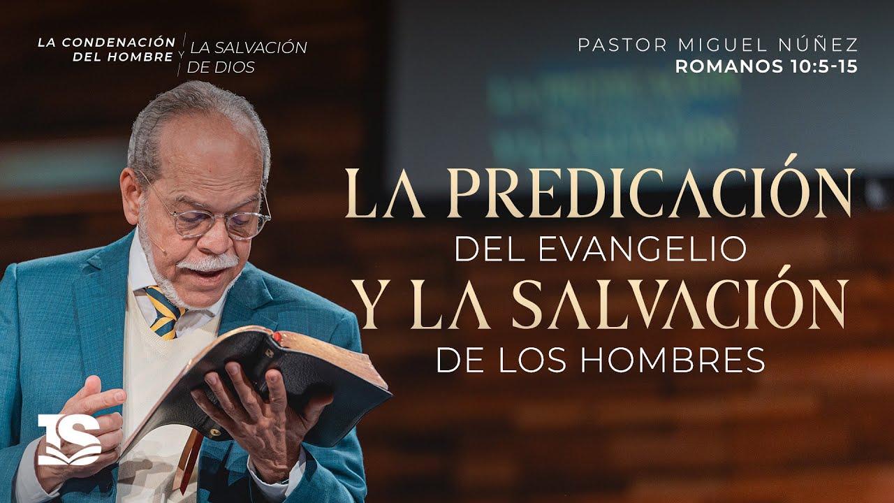 La predicación del evangelio y la salvación de los hombres - Pastor Miguel Núñez | La IBI