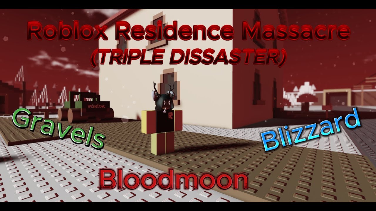 Roblox Residence Massacre TRIPLE DISASTER!!!