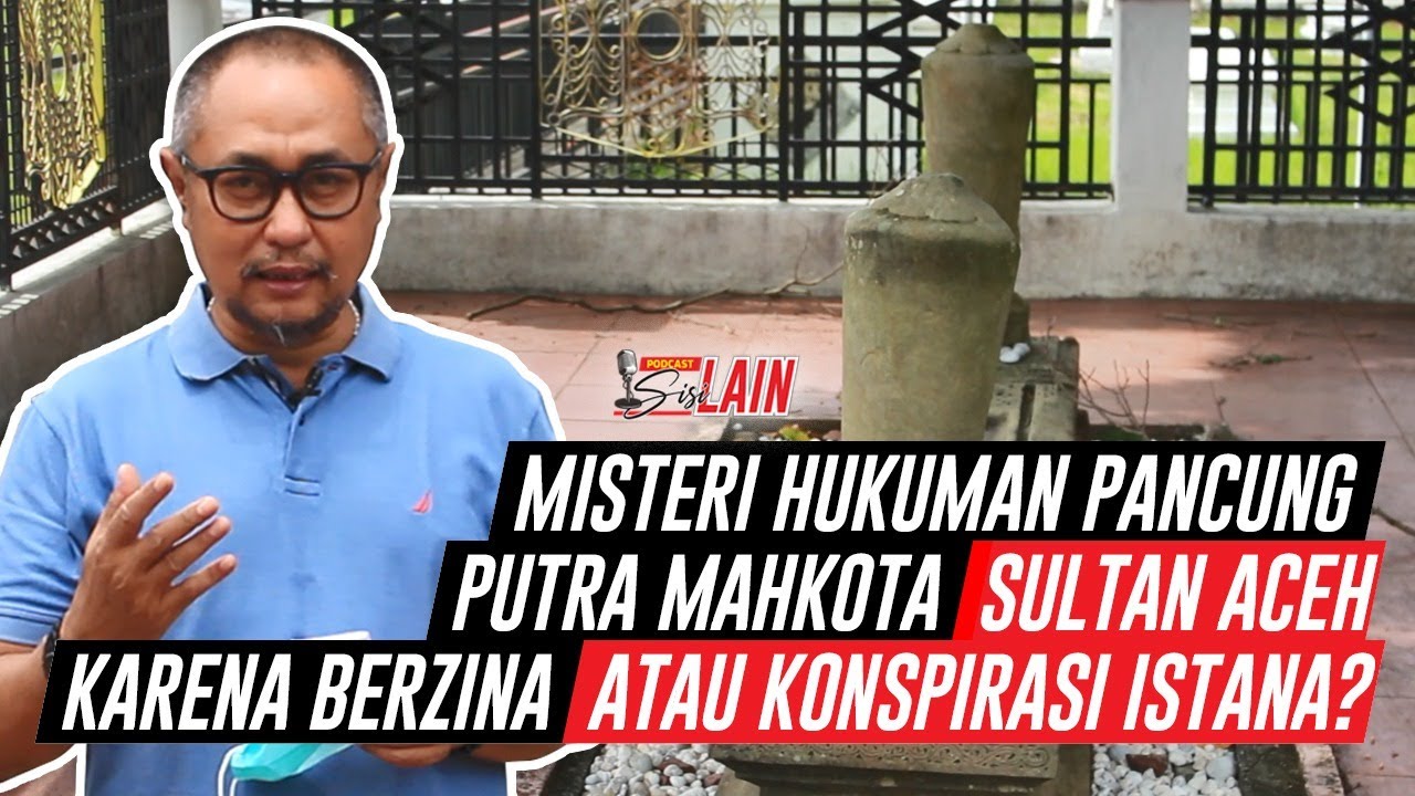[SISI LAIN] Misteri Hukuman Pancung Putra Mahkota Sultan Aceh Karena Berzina Atau Konspirasi Istana?