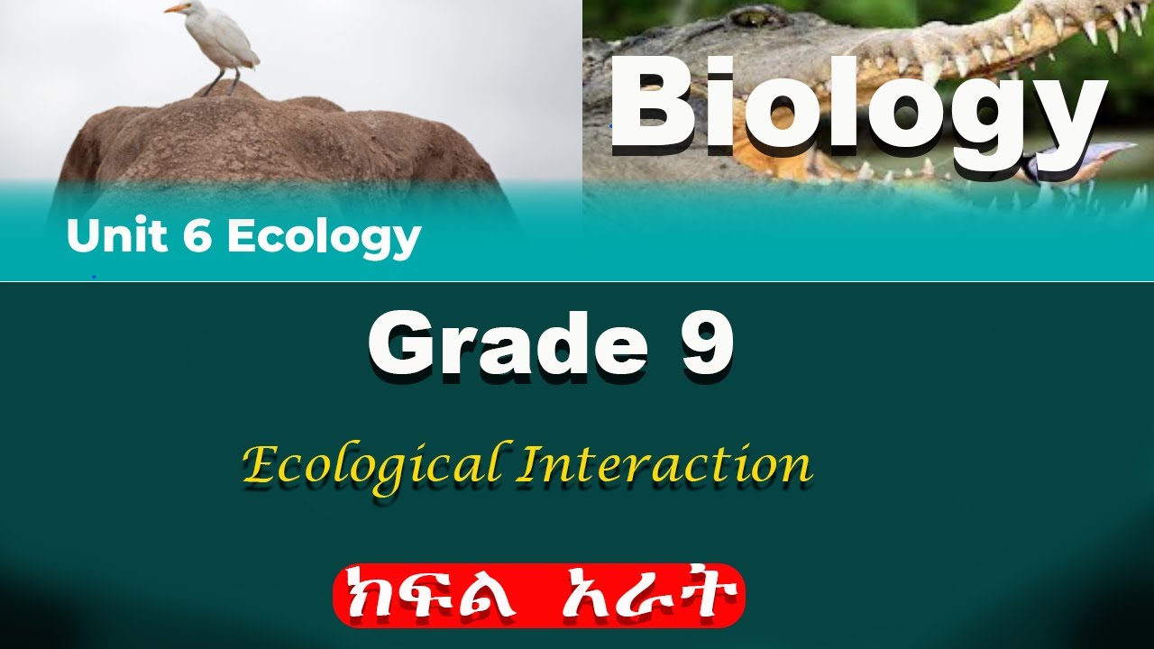 Grade 9 biology unit 6 part 4 | Ecology | Ecological interaction