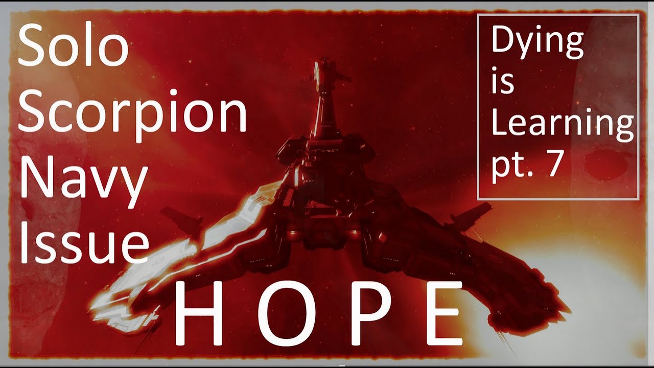 Dying is Learning pt. 7 - Hope - Solo Scorpion Navy Issue and solo Raven.
