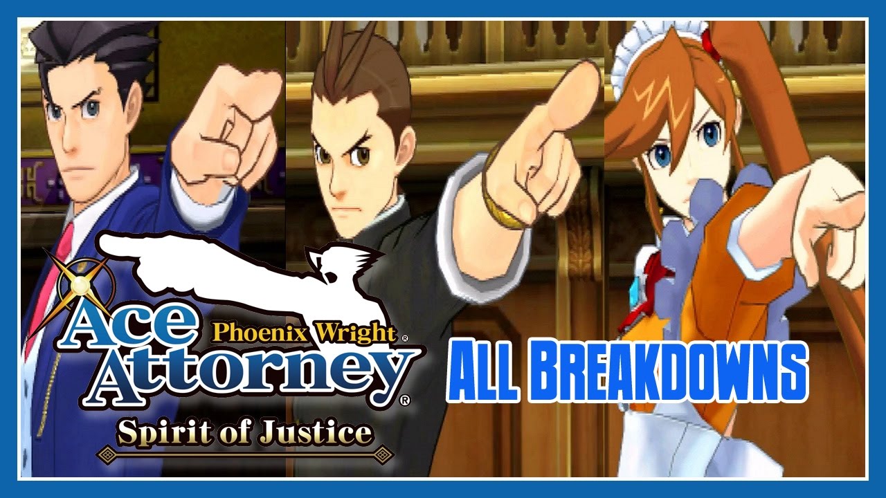 Phoenix Wright: Ace Attorney - Spirit of Justice - All Breakdowns