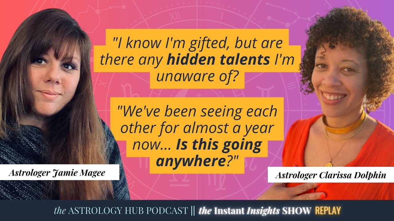 Finding Hidden Talents + Where's This Relationship Going? - Your astrology questions answered!