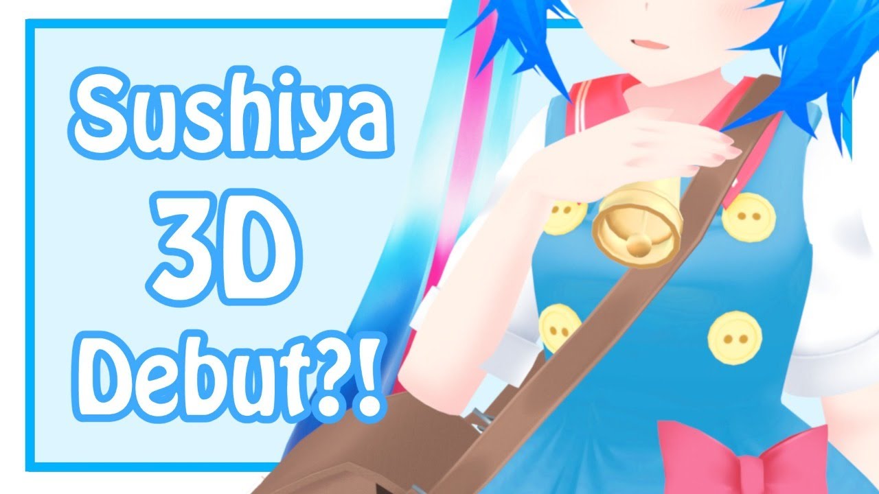 Sushiya 3D Debut Stream! (Roleplay)