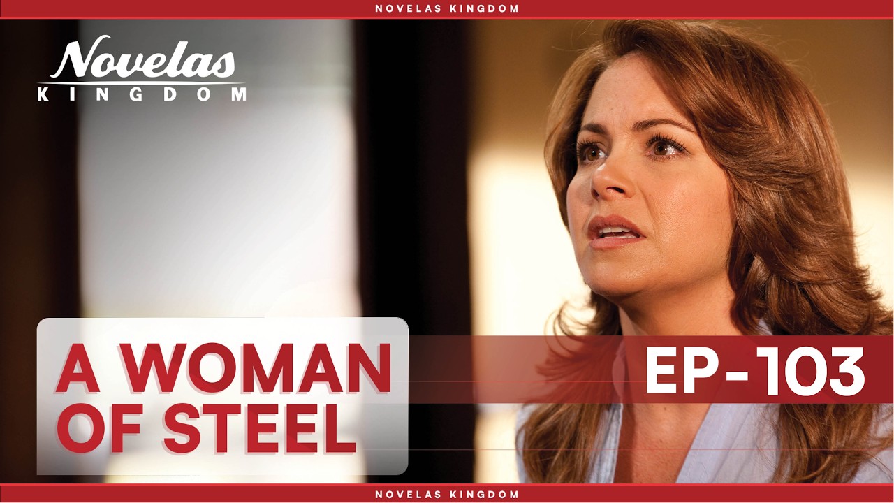 A Woman Of Steel | Episode - 103 (English Dubbed) Mexican Novela Series