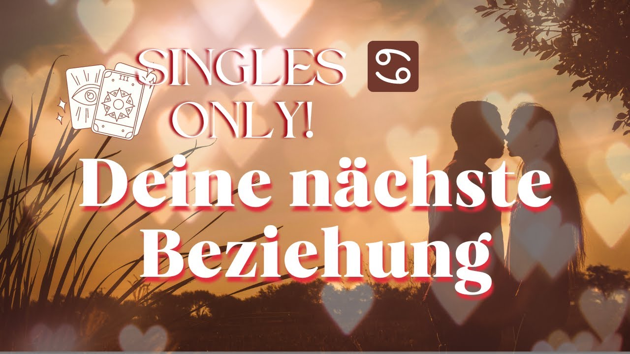 ♋ Krebs - #Singles only! Wie wird deine nächste Beziehung? ✨TAROTREADING✨ zeitlos #liebesorakel