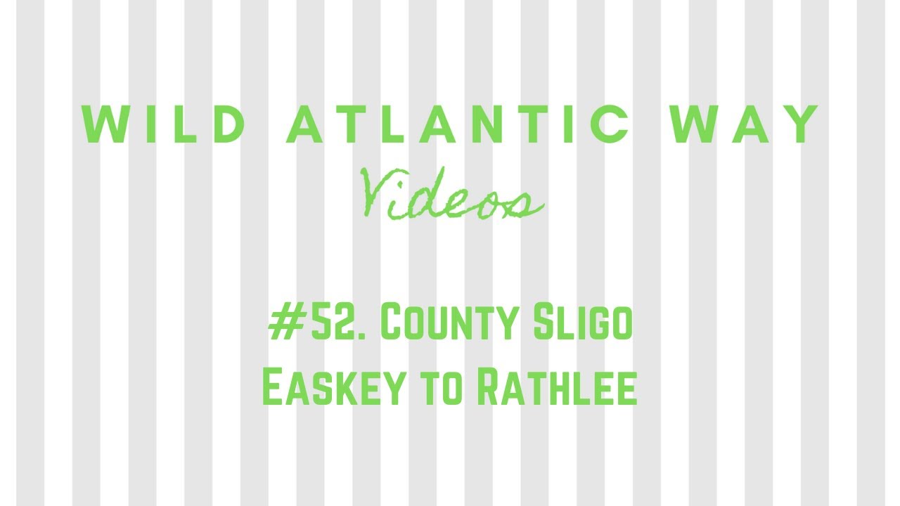 Wild Atlantic Way Road Video #52: County Sligo - Easkey to Rathlee