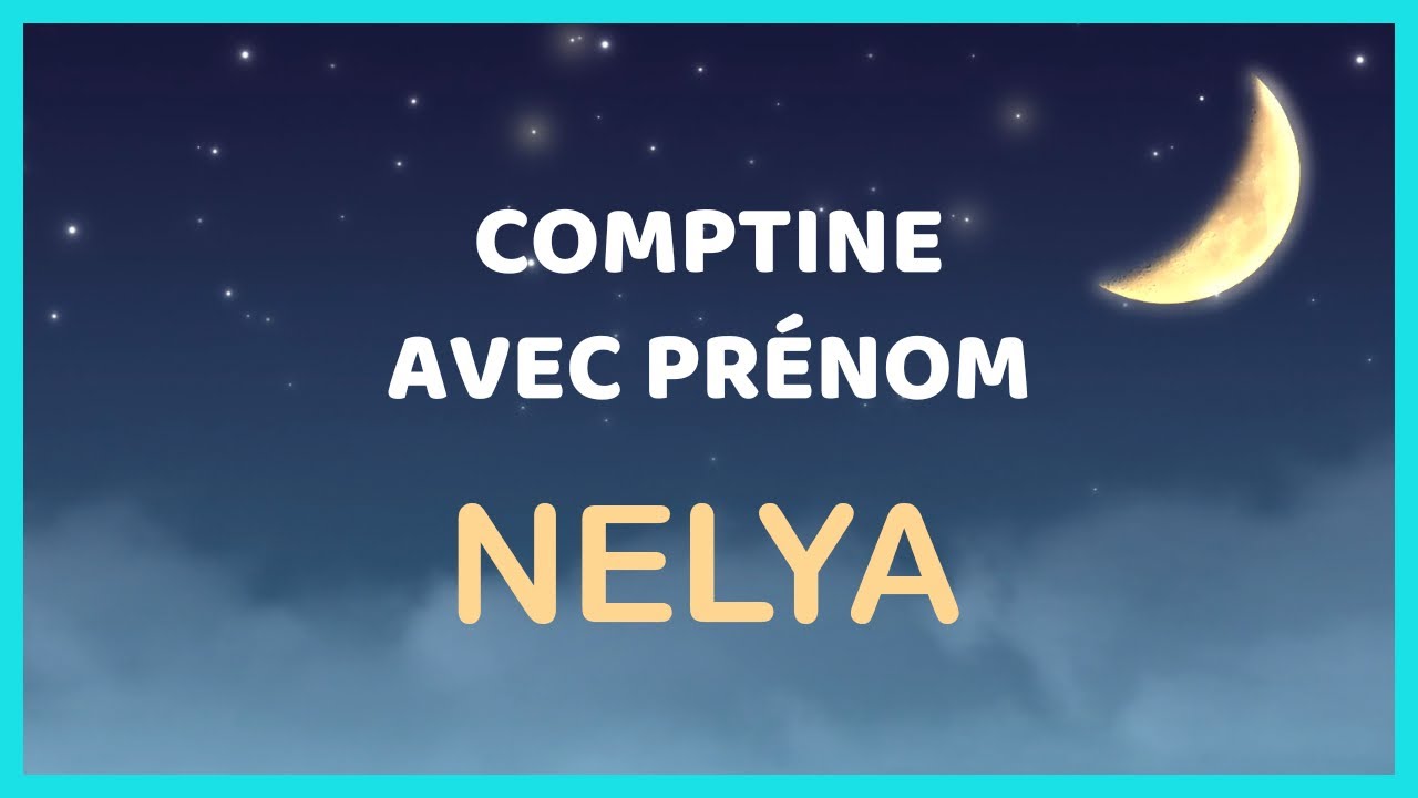 Nelya - Comptine personnalisée avec ce prénom