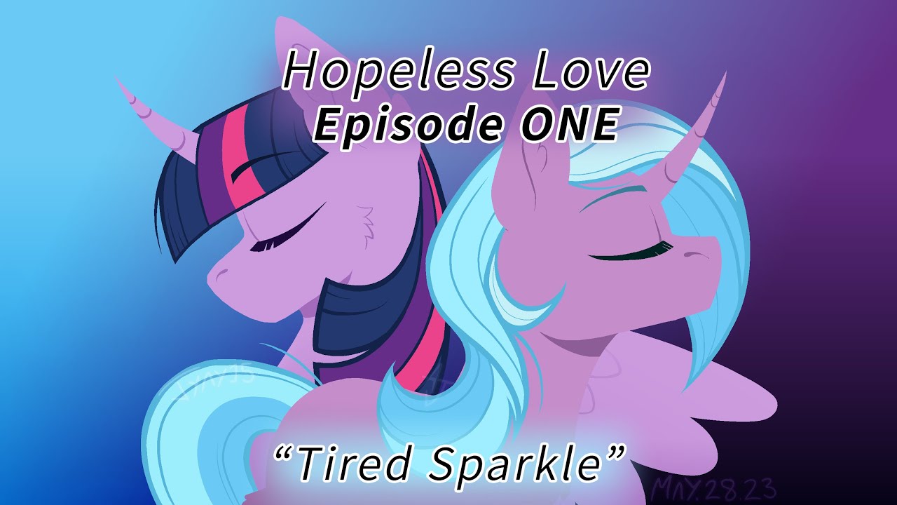 Hopeless Love: Tired Sparkle | S:01; Ep:01 | MLP audio drama