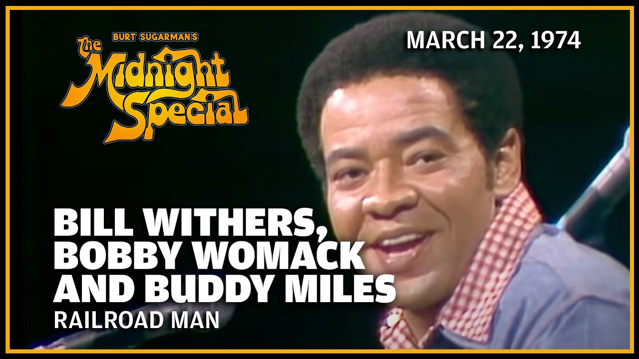 Railroad Man - Bill Withers, Bobby Womack and Buddy Miles | The Midnight Special
