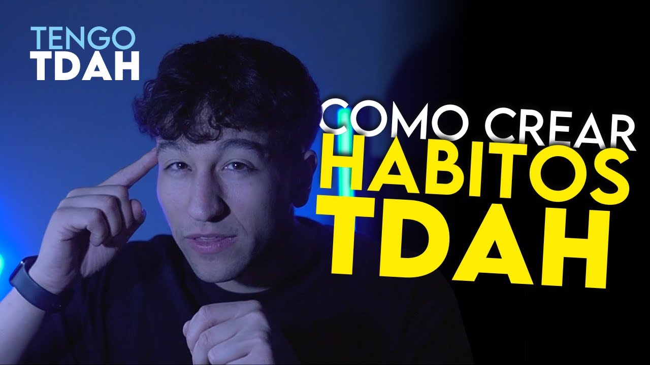 C&oacute;mo crear HABITOS si tienes TDAH