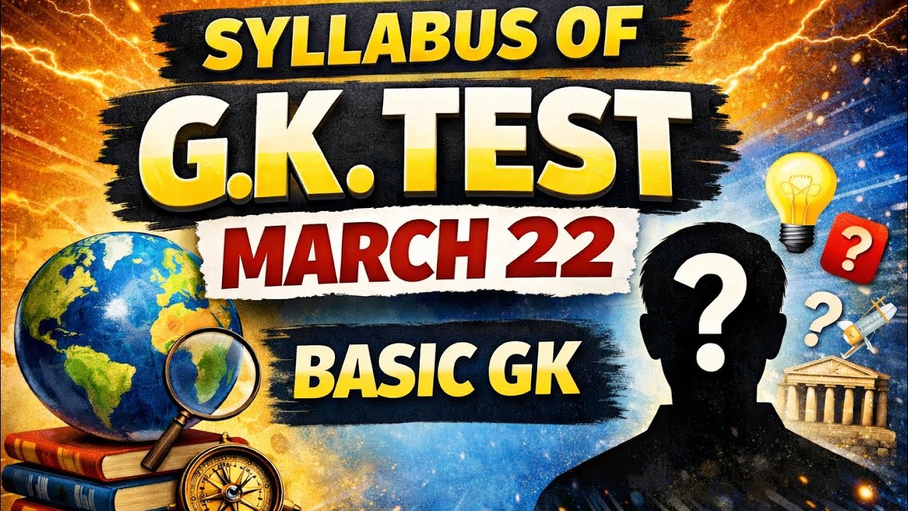 G.K. Test March 22 Syllabus | Must Know Topics