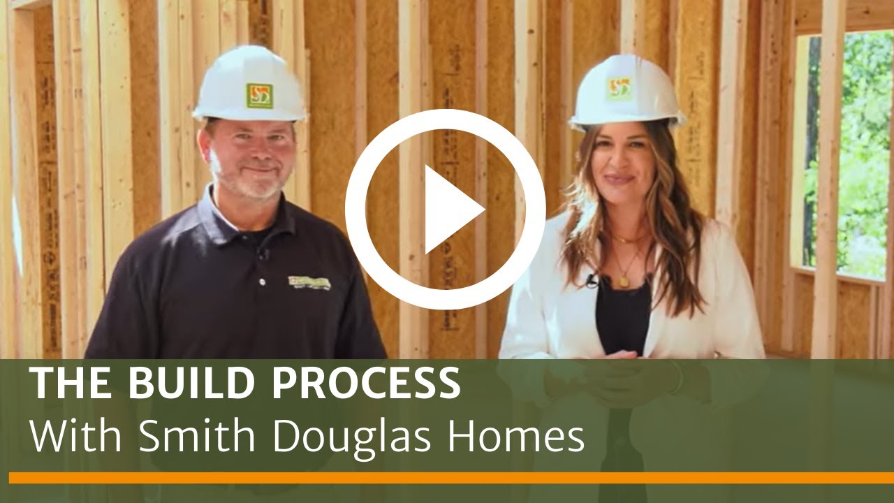 The Build Process with Smith Douglas Homes