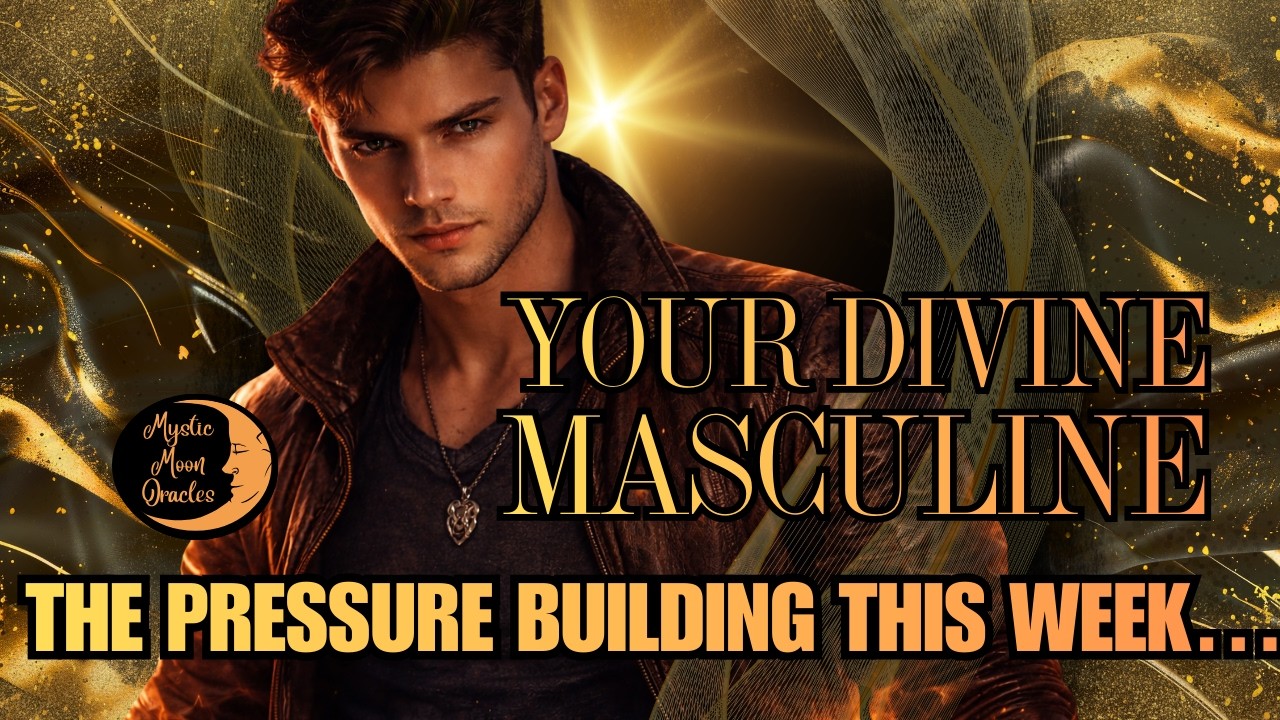 Divine Masculine Weekly Forecast | The Pressure Building Around Him Right Now