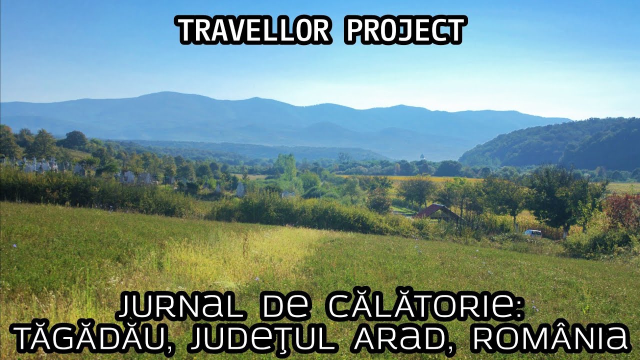 Jurnal de călătorie: Tăgădău, Județul Arad, România