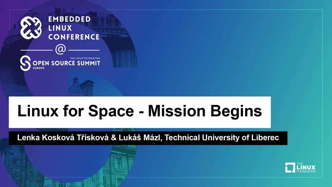 Linux for Space - Mission Begins - Lenka Koskov&aacute; Tř&iacute;skov&aacute; & Luk&aacute;&scaron; M&aacute;zl, Tech Univ of Liberec
