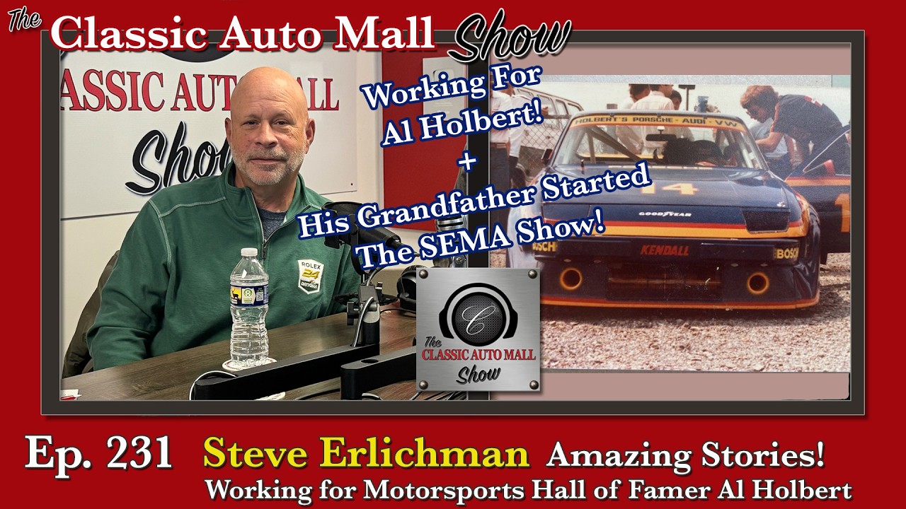Ep 231 Steve Erlichman - Working for Hall of Famer Al Holbert and His Family Starting the SEMA Show