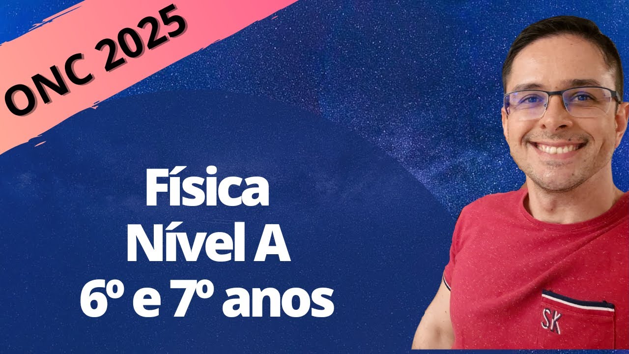 ONC 2025 - Física - Nível A (6º e 7º anos)